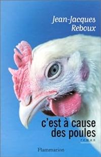 Jean Jacques Reboux - C'est à cause des poules