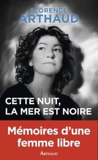 Florence Arthaud - Jean-louis Bachelet - Cette nuit, la mer est noire