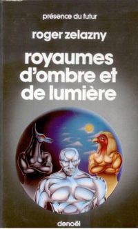 Roger Zelazny - Royaumes d'ombre et de lumière