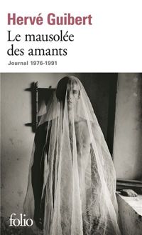 Hervé Guibert - Le Mausolée des amants