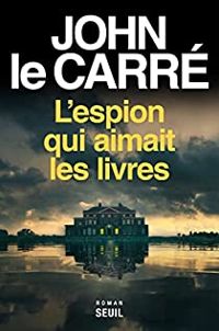 John Le Carre - L'espion qui aimait les livres