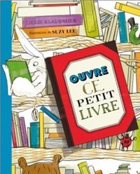 Jesse Klausmeier - Suzy Lee - Ouvre ce petit livre