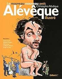 Christophe Aleveque - Le nouveau nouveau petit Alévêque illustré