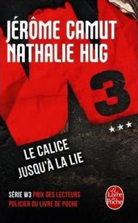 Jérôme Camut - Nathalie Hug - Le Calice jusqu'à la lie (W3