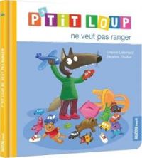 Orianne Lallemand - P'tit Loup ne veut pas ranger