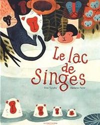 Lise Turcotte - Marianne Ferrer - Le lac de singes