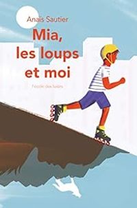 Couverture du livre Mia, les loups et moi - Anais Sautier - Lucia Calfapietra