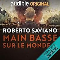 Couverture du livre Main-basse sur le monde - Roberto Saviano