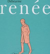 Couverture du livre Renée - Ludovic Debeurme