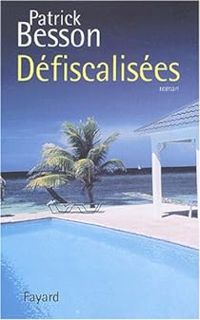 Patrick Besson - Défiscalisées