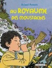 Couverture du livre Au royaume des moustaches - Roland Fuentes