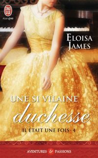 Eloisa James - Une si vilaine duchesse