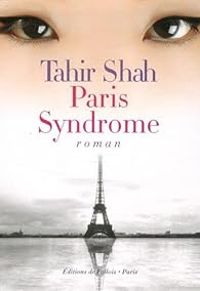 Tahir Shah - Paris Syndrome