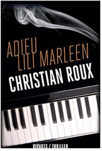 Couverture du livre Adieu Lili Marleen - Christian Roux