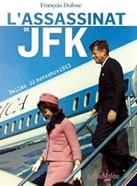 Couverture du livre L'assassinat de JFK - Francois Dufour