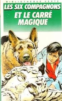 Couverture du livre Les Six compagnons et le carré magique - Paul Jacques Bonzon - Robert Bressy