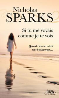 Nicholas Sparks - Si tu me voyais comme je te vois