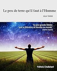 Couverture du livre Le peu de terre qu'il faut à l'homme - Leon Tolstoi - Patricia Chaibriant