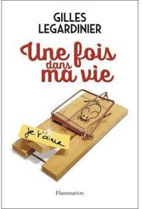 Couverture du livre Une fois dans ma vie - Gilles Legardinier