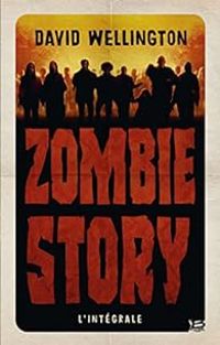 Couverture du livre Zombie story - Intégrale - David Wellington