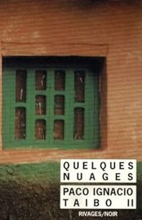 Couverture du livre Quelques nuages - Paco Ignacio Taibo Ii