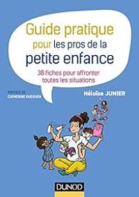 Heloise Junier - Guide pratique pour les pros de la petite enfance