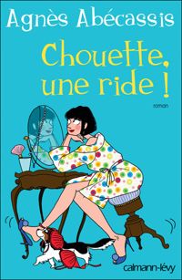 Agnès Abécassis - Chouette une ride !