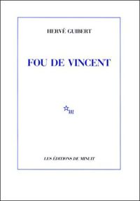 Couverture du livre Fou de Vincent  - Herve Guibert