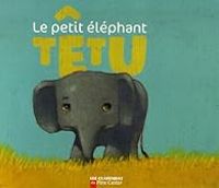 Albena Ivanovitch Lair - Vanessa Gautier - Le petit éléphant têtu