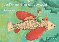 Carl Norac - Je t'emmène en voyage