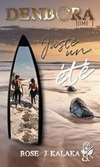 Couverture du livre Juste un été - Rose J Kalaka