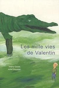 Couverture du livre Les mille vies de Valentin - Thierry Cazals - Julia Chausson