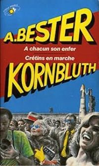 Alfred Bester - Cyril M Kornbluth - À chacun son enfer - Crétins en marche