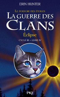 Erin Hunter - 4. La Guerre des clans III : Eclipse