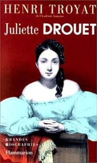 Couverture du livre Juliette Drouet - Henri Troyat