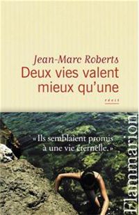 Couverture du livre Deux vies valent mieux qu’une - Jean Marc Roberts