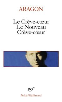 Couverture du livre Le Crève-coeur - Le nouveau Crève-coeur - Louis Aragon