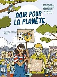 Couverture du livre Agir pour la planète - Jean Michel Billioud