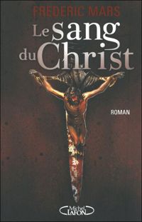 Couverture du livre LE SANG DU CHRIST - Frederic Mars