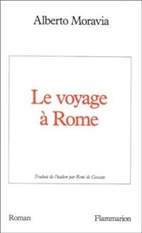 Couverture du livre Le Voyage à Rome - Alberto Moravia
