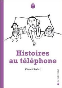 Gianni Rodari - G Rodari - Histoires au téléphone