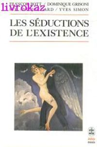 Couverture du livre Les séductions de l'existence - Francois Bott