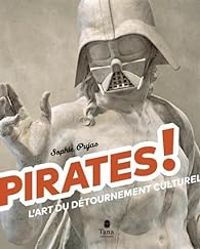 Couverture du livre Pirates! - L'art du détournement culturel - Sophie Pujas