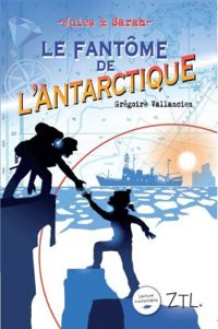 Gregoire Vallancien - Jules & Sarah : Le fantôme de l'Antarctique