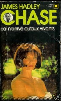 James Hadley Chase - Ça n'arrive qu'aux vivants