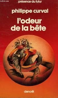 Couverture du livre L'odeur de la bête - Philippe Curval