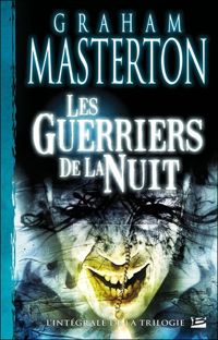 Couverture du livre Les Intégrales Bragelonne – Les Guerriers de la Nuit - Graham Masterton