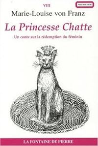 Marie Louise Von Franz - La Princesse Chatte