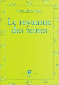 Marie Sabine Roger - Le royaume des reines