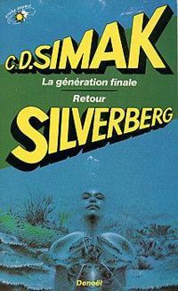 Clifford D Simak - Robert Silverberg - La génération finale - Retour